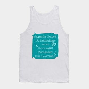 Age is just a number you will forever be loved Tank Top